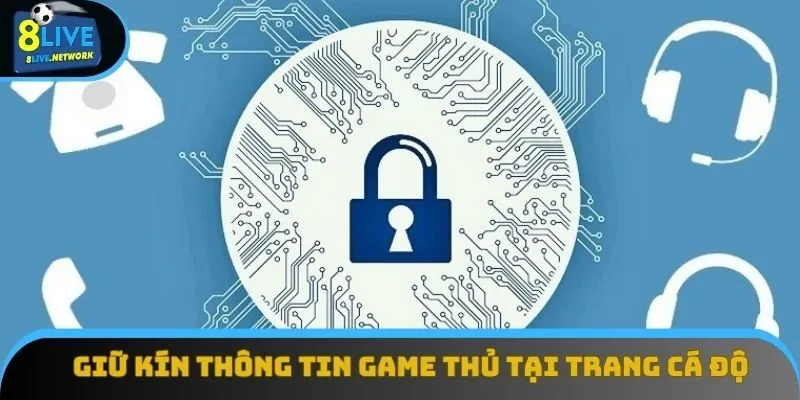 Giữ kín thông tin game thủ tại trang cá độ