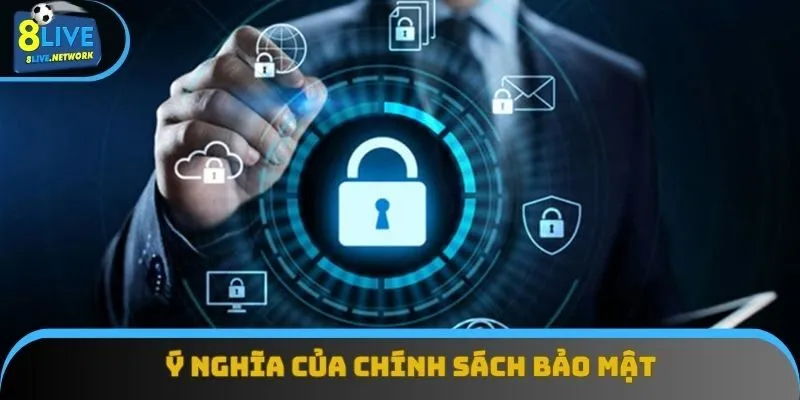 Ý nghĩa của chính sách bảo mật