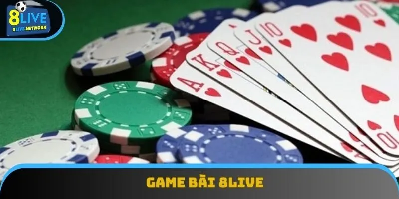 Game Bài 8Live - Giải Trí Bất Tận Cùng Kho Game Độc Đáo