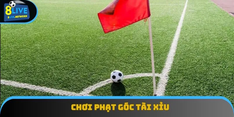 Chơi kèo phạt góc Tài Xỉu thú vị