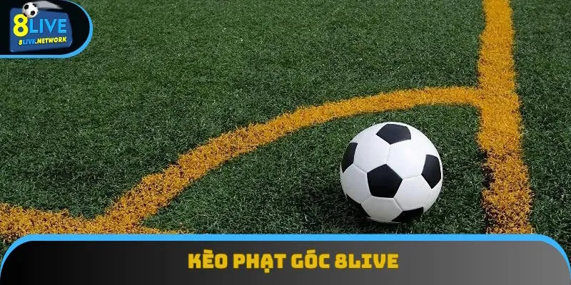 Kèo Phạt Góc Tại 8Live: Hình Thức Vào Tiền Thú Vị 2025