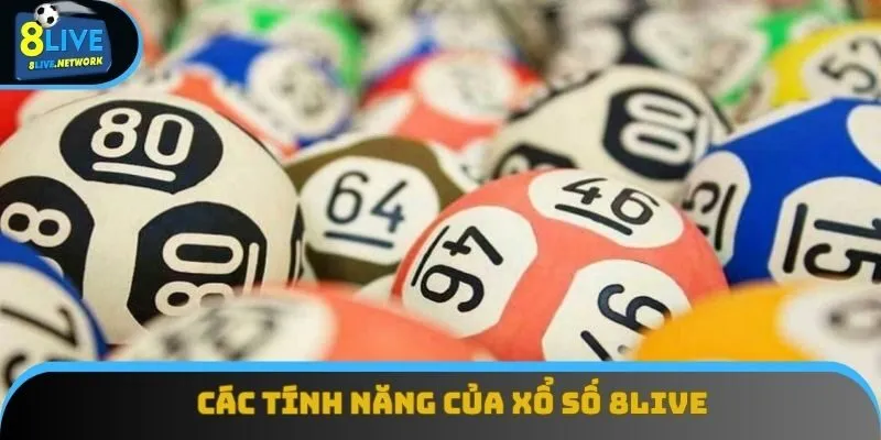 Các tính năng ưu việt của xổ số 8live