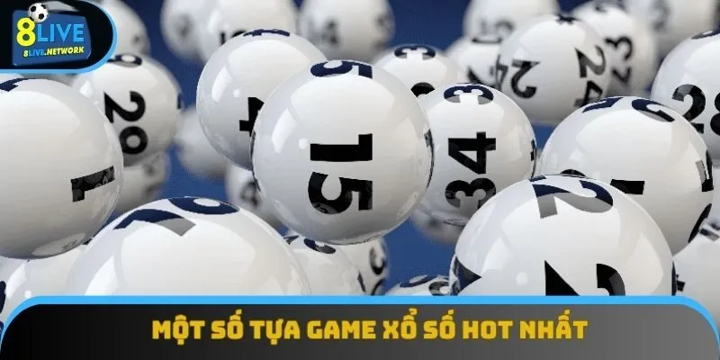 Một số tựa game xổ số hot nhất sảnh cược